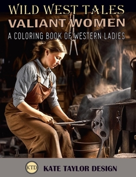 Paperback Valiant Women: A Coloring Book of Western Ladies: Illustrating the Strength of Western Women Book