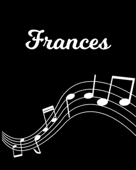 Frances: Sheet Music Note Manuscript Notebook Paper | Personalized Custom First Name Initial F | Musician Composer Instrument Composition Book | 12 ... Guide | Create Compose & Write Creative Songs
