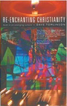 Paperback Re-Enchanting Christianity: Faith in an Emerging Culture Book