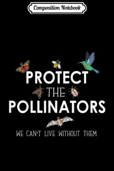 Composition Notebook: Butterfly Bat Bees Moth Protect the Pollinators Journal/Notebook Blank Lined Ruled 6x9 100 Pages