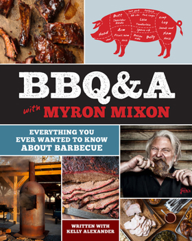 Hardcover Bbq&a with Myron Mixon: Everything You Ever Wanted to Know about Barbecue Book
