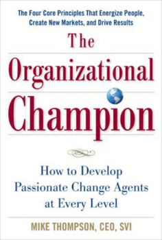 Hardcover The Organizational Champion: How to Develop Passionate Change Agents at Every Level Book