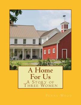 Paperback A Home For Us: A Story of Three Women Book