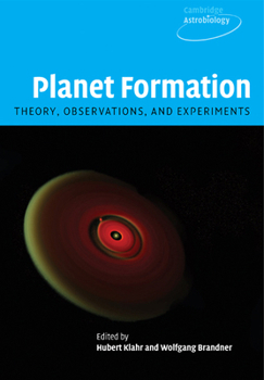 Planet Formation: Theory, Observations, and Experiments - Book #1 of the Cambridge Astrobiology
