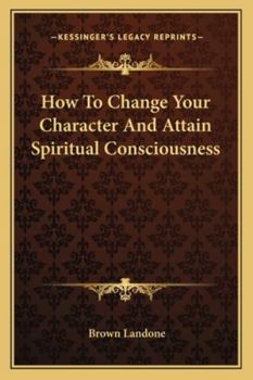 Paperback How To Change Your Character And Attain Spiritual Consciousness Book
