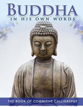 Paperback Buddha in His Own Words: The Book of Cognitive Calligraphy Book