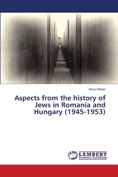 Paperback Aspects from the history of Jews in Romania and Hungary (1945-1953) Book