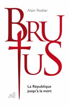 Paperback La Veritable Histoire de Brutus: La Republique Jusqu'a La Mort [French] Book