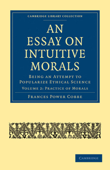 Paperback An Essay on Intuitive Morals: Being an Attempt to Popularize Ethical Science Book