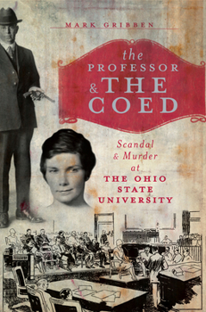 Paperback The Professor & the Coed: Scandal & Murder at the Ohio State University Book