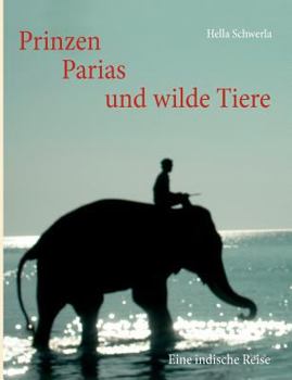 Paperback Prinzen, Parias und wilde Tiere: Eine indische Reise [German] Book