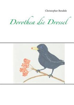 Paperback Dorothea die Drossel [German] Book