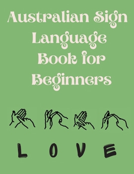 Paperback Australian Sign Language Book for Beginners.Educational Book, Suitable for Children, Teens and Adults. Contains the AUSLAN Alphabet and Numbers Book