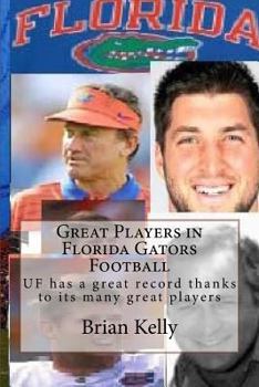 Paperback Great Players in Florida Gator Football: UF has a great record thanks to its many great players Book