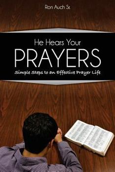 Paperback He Hears Your Prayers: Simple Steps to an Effective Prayer Life Book