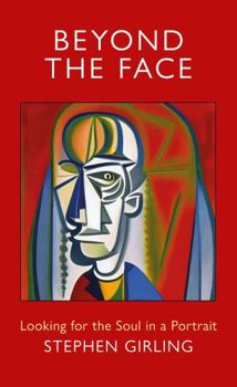 Paperback Beyond the Face: Looking for the Soul in a Portrait Book