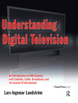 Paperback Understanding Digital Television: An Introduction to Dvb Systems with Satellite, Cable, Broadband and Terrestrial TV Distribution Book