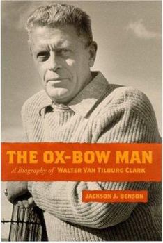 Hardcover The Ox-Bow Man: A Biography of Walter Van Tilburg Clark Book