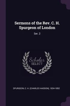 Sermons of the Rev. C. H. Spurgeon of London: Ser. 2