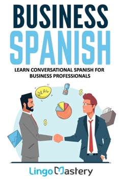 Paperback Business Spanish: Learn Conversational Spanish For Business Professionals Book