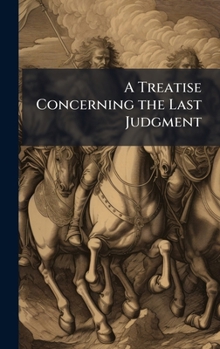 A Treatise Concerning the Last Judgment