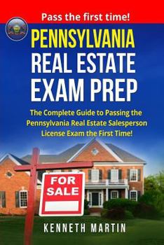 Paperback Pennsylvania Real Estate Exam Prep: The Complete Guide to Passing the Pennsylvania Real Estate Salesperson License Exam the First Time! Book