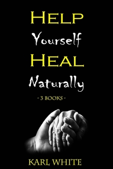 Paperback Help Yourself Heal Naturally: - 3 BOOKS - Recipes, Planning Methods, and Exercises - Prediabetes, Type 2 Diabetes and Dr. Sebi BOOK Cure and Treatme Book