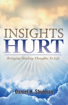 Paperback Insights Hurt: Bringing Healing Thoughts to Life Volume 1 Book