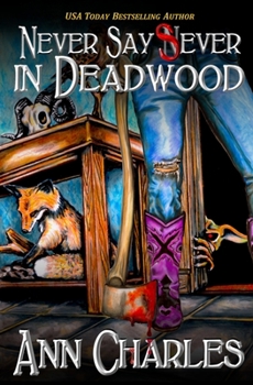 Never Say Sever in Deadwood - Book #12 of the Deadwood