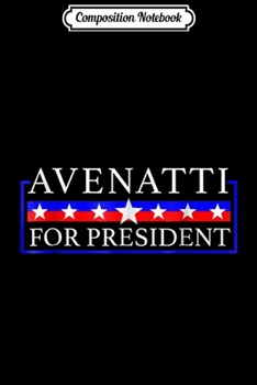 Composition Notebook: Avenatti For President 2020  Journal/Notebook Blank Lined Ruled 6x9 100 Pages
