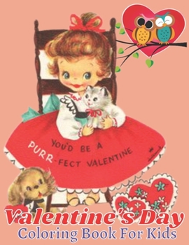 Valentine's day coloring book for kids: Also Fun Valentine Books For Toddlers. This Valentines Day Coloring Books For Kids Has Lots Of Animals and Hearts. ... Drawings In This Valentine Books For Kids