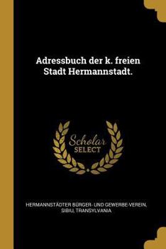 Paperback Adressbuch der k. freien Stadt Hermannstadt. [German] Book