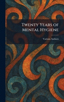 Hardcover Twenty Years of Mental Hygiene Book
