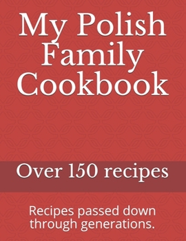 Paperback My Polish Family Cookbook: Recipes passed down through generations. Book