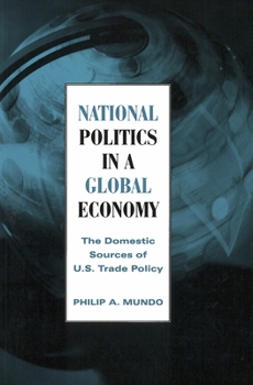 Paperback National Politics in a Global Economy: The Domestic Sources of U.S. Trade Policy Book