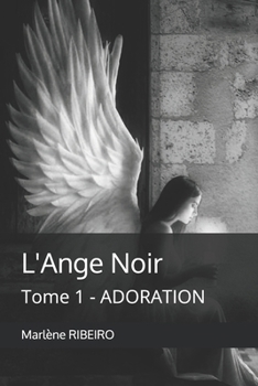 Paperback L'Ange Noir: Tome 1 - Adoration [French] Book