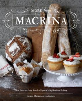 Hardcover More from Macrina: New Favorites from Seattle's Popular Neighborhood Bakery Book