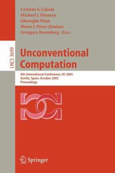 Paperback Unconventional Computation: 4th International Conference, Uc 2005, Sevilla, Spain, October 3-7, Proceedings Book