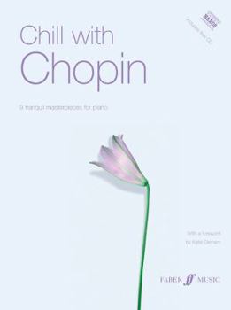 Paperback Chill with Chopin: 9 Tranquil Masterpieces for Piano [With CD (Audio)] Book