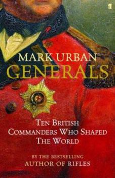 Hardcover Generals: Ten British Commanders Who Shaped the World Book