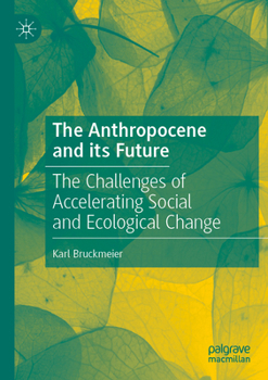 Paperback The Anthropocene and Its Future: The Challenges of Accelerating Social and Ecological Change Book
