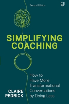 Paperback Simplifying Coaching: How to have more transformational conversations by doing less Book