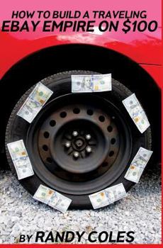 Paperback How To Build a Traveling Ebay Empire on $100 Book