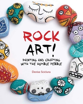 Paperback Rock Art!: Painting and Crafting with the Humble Pebble Book