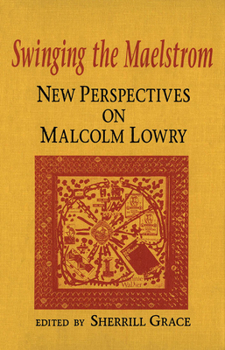Hardcover Swinging the Maelstrom: New Perspectives on Malcolm Lowry Book