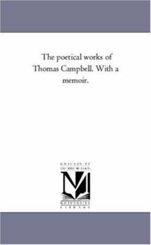 Paperback The Poetical Works of Thomas Campbell. With A Memoir. Book