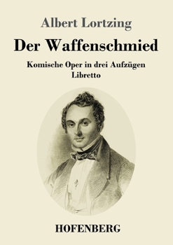 Paperback Der Waffenschmied: Komische Oper in drei Aufzügen Libretto [German] Book