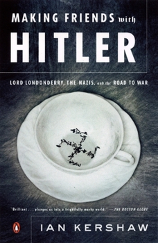 Paperback Making Friends with Hitler: Lord Londonderry, the Nazis, and the Road to War Book