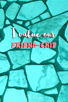I Value Our Friend-Chip: Blank Lined Notebook To Write in Pocket Size Blue Turquoise Marble Matte Cover Sizes 6 X 9 Inches 15.24 X 22.86 Centimetre 111 Pages