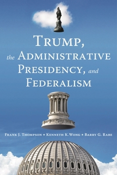 Paperback Trump, the Administrative Presidency, and Federalism Book
